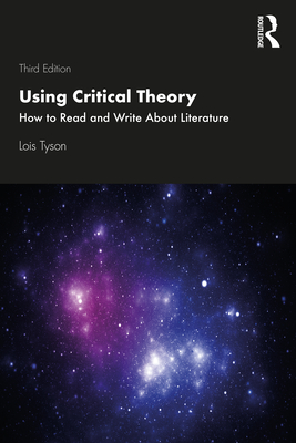 Using Critical Theory: How to Read and Write About Literature - Lois Tyson