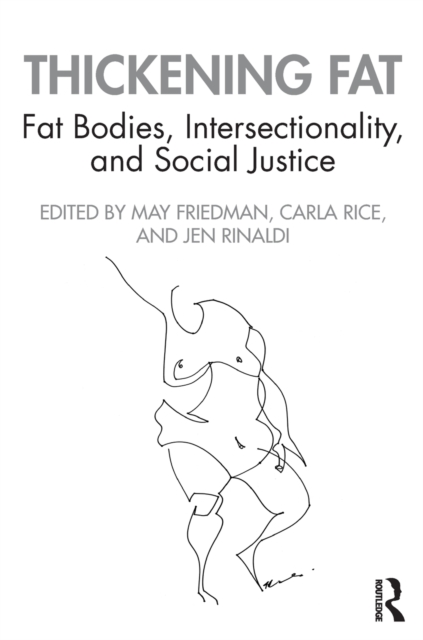 Thickening Fat: Fat Bodies, Intersectionality, and Social Justice - May Friedman