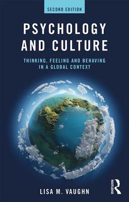 Psychology and Culture: Thinking, Feeling and Behaving in a Global Context - Lisa Vaughn