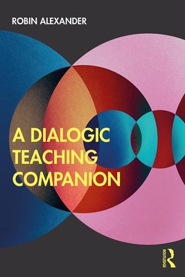 A Dialogic Teaching Companion - Robin Alexander