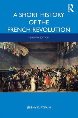 A Short History of the French Revolution - Jeremy D. Popkin
