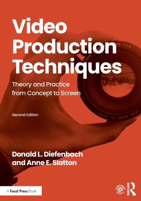 Video Production Techniques: Theory and Practice from Concept to Screen - Donald Diefenbach