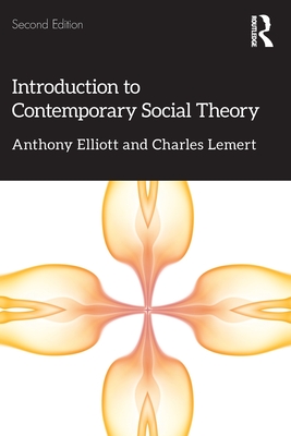 Introduction to Contemporary Social Theory - Anthony Elliott