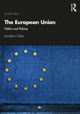 The European Union: Politics and Policies - Jonathan Olsen