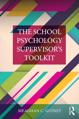 The School Psychology Supervisor's Toolkit - Meaghan C. Guiney