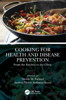 Cooking for Health and Disease Prevention: From the Kitchen to the Clinic - Nicole M. Farmer