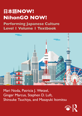 日本語now! Nihongo Now!: Performing Japanese Culture - Level 1 Volume 1 Textbook - Mari Noda