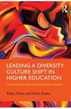 Coperta cărții 'Leading a Diversity Culture Shift in Higher Education: Comprehensive Organizational Learning Strategies - Edna Chun'