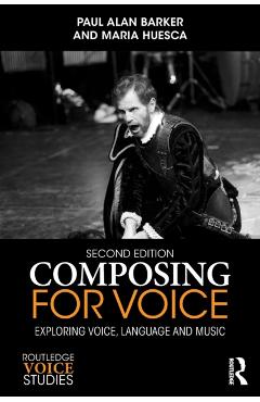 Coperta cărții 'Composing for Voice: Exploring Voice, Language and Music - Paul Barker'