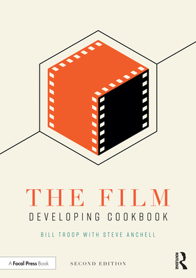 The Film Developing Cookbook - Bill Troop