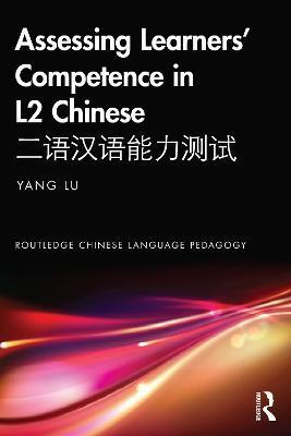 Assessing Learners' Competence in L2 Chinese 二语汉语能力测试 - Yang Lu