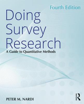 Doing Survey Research: A Guide to Quantitative Methods - Peter M. Nardi