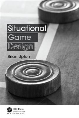 Situational Game Design - Brian Upton