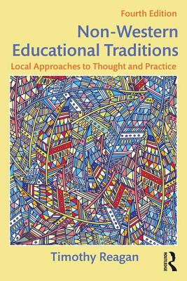 Non-Western Educational Traditions: Local Approaches to Thought and Practice - Timothy Reagan