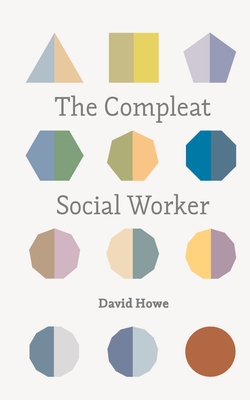 The Compleat Social Worker - David Howe