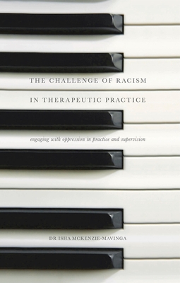 The Challenge of Racism in Therapeutic Practice: Engaging with Oppression in Practice and Supervision - Isha Mckenzie-mavinga