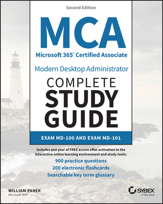 MCA Microsoft 365 Certified Associate Modern Desktop Administrator Complete Study Guide with 900 Practice Test Questions: Exam MD-100 and Exam MD-101 - William Panek