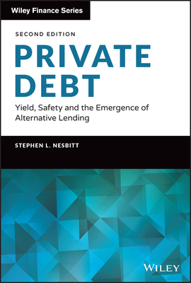 Private Debt: Yield, Safety and the Emergence of Alternative Lending - Stephen L. Nesbitt