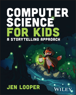 Computer Science for Kids: A Storytelling Approach - Jen Looper