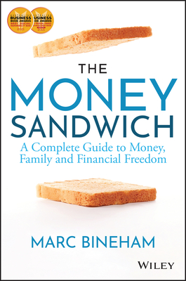 The Money Sandwich: A Complete Guide to Money, Family and Financial Freedom - Marc Bineham