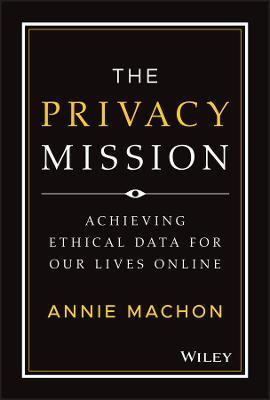 The Privacy Mission: Achieving Ethical Data for Our Lives Online - Annie Machon