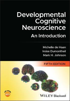 Developmental Cognitive Neuroscience: An Introduction - Michelle D. H. De Haan