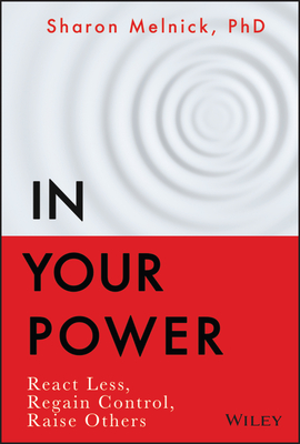 In Your Power: React Less, Regain Control, Raise Others - Sharon Melnick