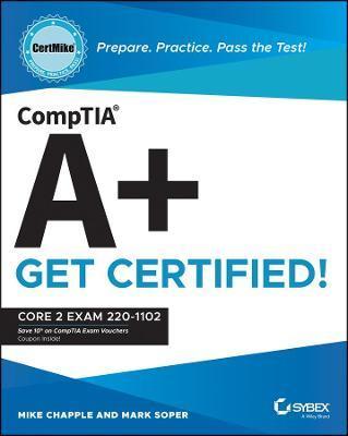 Comptia A+ Certmike: Prepare. Practice. Pass the Test! Get Certified!: Core 2 Exam 220-1102 - Mike Chapple