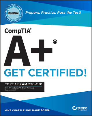 Comptia A+ Certmike: Prepare. Practice. Pass the Test! Get Certified!: Core 1 Exam 220-1101 - Mike Chapple
