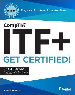Comptia Itf+ Certmike: Prepare. Practice. Pass the Test! Get Certified!: Exam Fc0-U61 - Mike Chapple