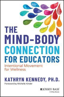 The Mind-Body Connection for Educators: Intentional Movement for Wellness - Kathryn Kennedy
