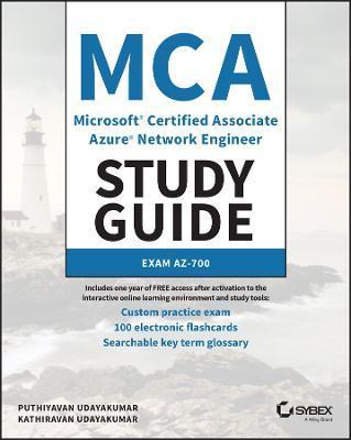 MCA Microsoft Certified Associate Azure Network Engineer Study Guide: Exam Az-700 - Puthiyavan Udayakumar