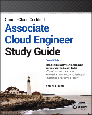 Google Cloud Certified Associate Cloud Engineer Study Guide - Dan Sullivan