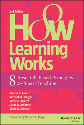 How Learning Works: Eight Research-Based Principles for Smart Teaching - Marsha C. Lovett