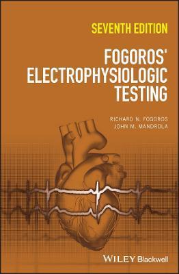 Fogoros' Electrophysiologic Testing - Richard N. Fogoros
