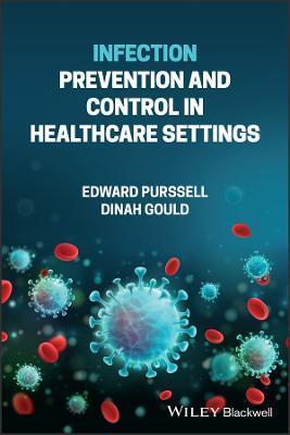 Infection Prevention and Control in Healthcare Settings - Edward Purssell