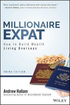 Millionaire Expat: How to Build Wealth Living Overseas - Andrew Hallam