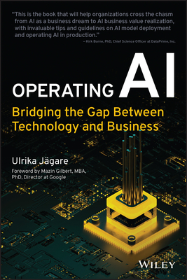 Operating AI: Bridging the Gap Between Technology and Business - Ulrika Jagare
