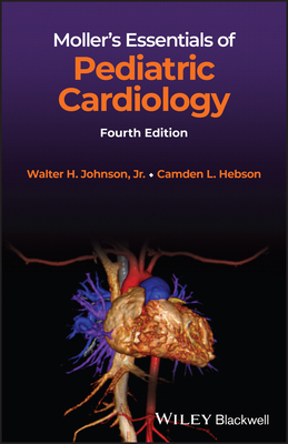 Moller's Essentials of Pediatric Cardiology - Walter H. Johnson