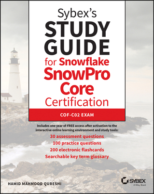 Sybex's Study Guide for Snowflake Snowpro Core Certification: Cof-C02 Exam - Hamid Mahmood Qureshi