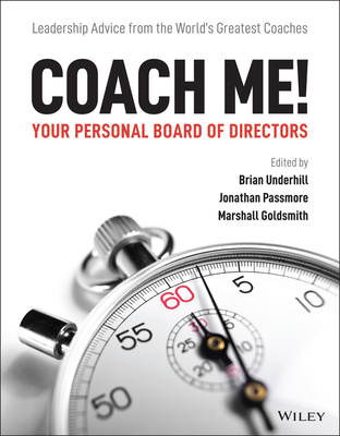 Coach Me! Your Personal Board of Directors: Leadership Advice from the World's Greatest Coaches - Jonathan Passmore