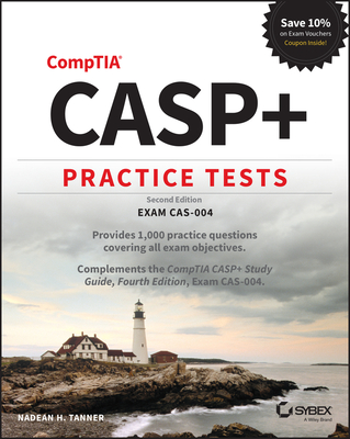 Casp+ Comptia Advanced Security Practitioner Practice Tests: Exam Cas-004 - Nadean H. Tanner