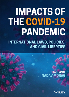 Impacts of the Covid-19 Pandemic: International Laws, Policies, and Civil Liberties - Nadav Morag