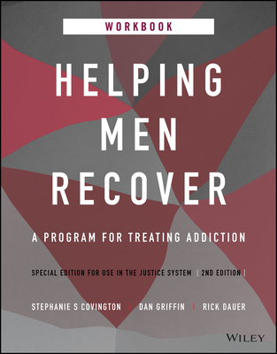 Helping Men Recover: A Program for Treating Addiction, Special Edition for Use in the Justice System, Workbook - Stephanie S. Covington