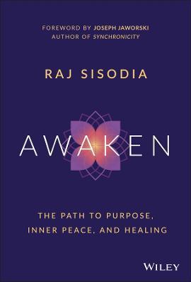 Awaken: The Path to Purpose, Inner Peace, and Healing - Rajendra Sisodia
