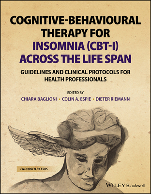 Cognitive-Behavioural Therapy for Insomnia (Cbt-I) Across the Life Span: Guidelines and Clinical Protocols for Health Professionals - Chiara Baglioni