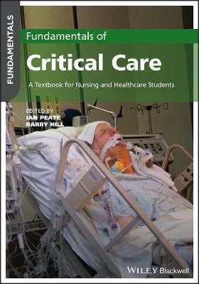 Fundamentals of Critical Care: A Textbook for Nursing and Healthcare Students - Barry Hill