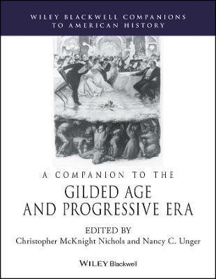 A Companion to the Gilded Age and Progressive Era - Christopher Mcknight Nichols