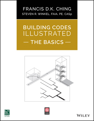 Building Codes Illustrated: The Basics - Francis D. K. Ching