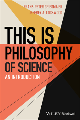 This Is Philosophy of Science: An Introduction - Franz-peter Griesmaier